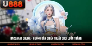 Baccarat online – Hướng dẫn chiến thuật chơi tăng tỉ lệ thắng