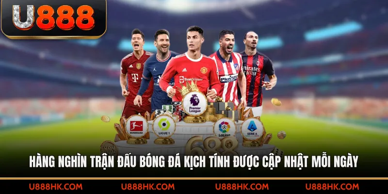 Hàng nghìn trận đấu bóng đá kịch tính được cập nhật mỗi ngày 