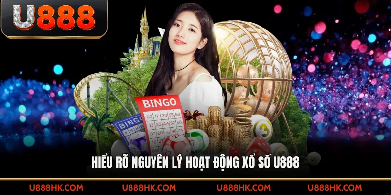 Hiểu rõ nguyên lý hoạt động xổ số U888