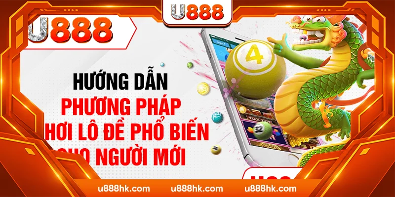 Hướng dẫn phương pháp chơi lô đề phổ biến cho người mới Hướng dẫn phương pháp chơi lô đề phổ biến cho người mới
