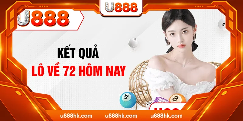 Kết quả lô về 72 hôm nay