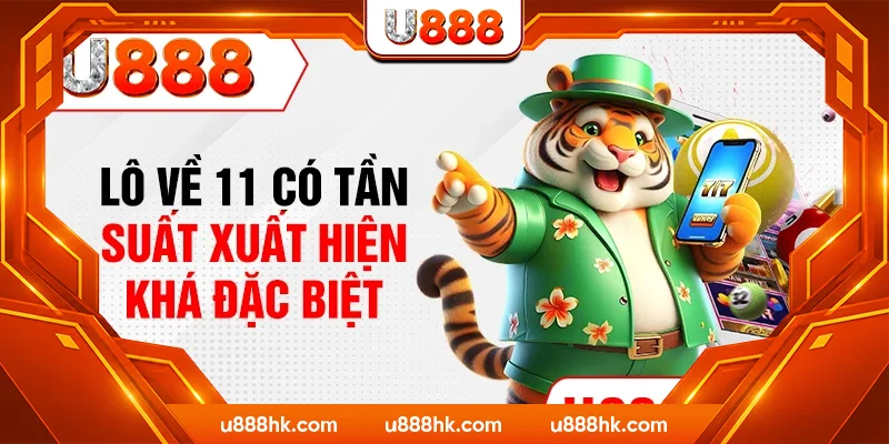 Lô về 11 có tần suất xuất hiện khá đặc biệt