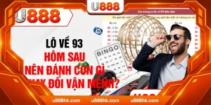 Lô Về 93 Hôm Sau Nên Đánh Con Gì Để Thay Đổi Vận Mệnh?