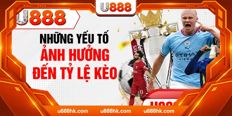 Những yếu tố ảnh hưởng đến tỷ lệ kèo