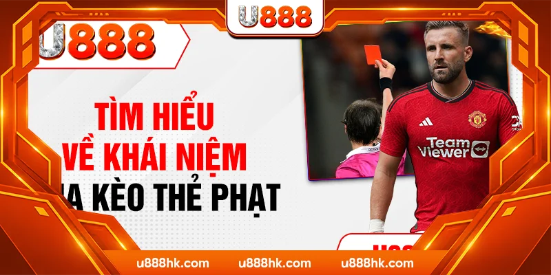 Tìm hiểu về khái niệm của kèo thẻ phạt Tìm hiểu về khái niệm của kèo thẻ phạt
