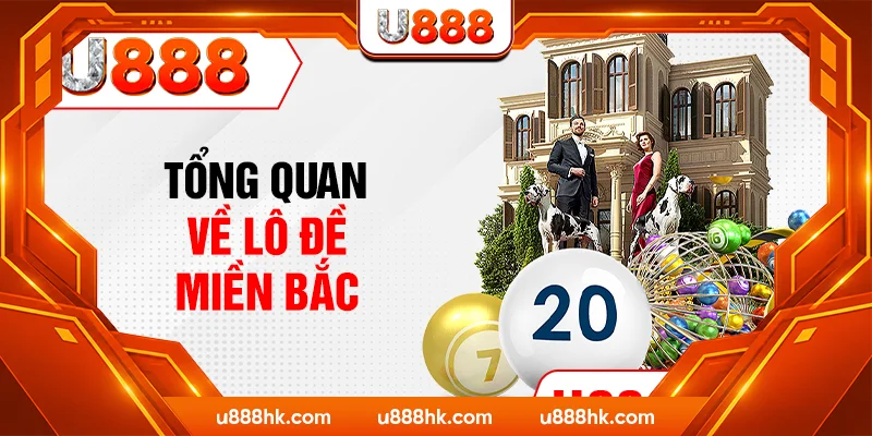 Tổng quan về lô đề miền Bắc